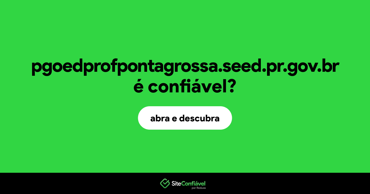 O site pgoedprofpontagrossa.seed.pr.gov.br é confiável?