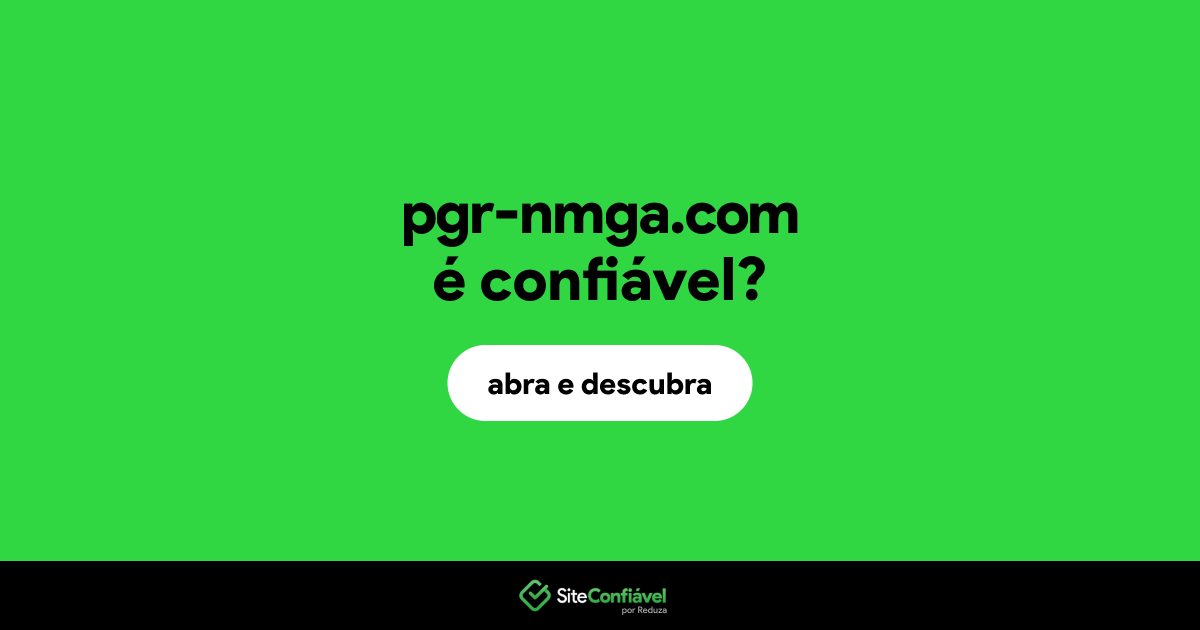 O site pgr-nmga.com é confiável?