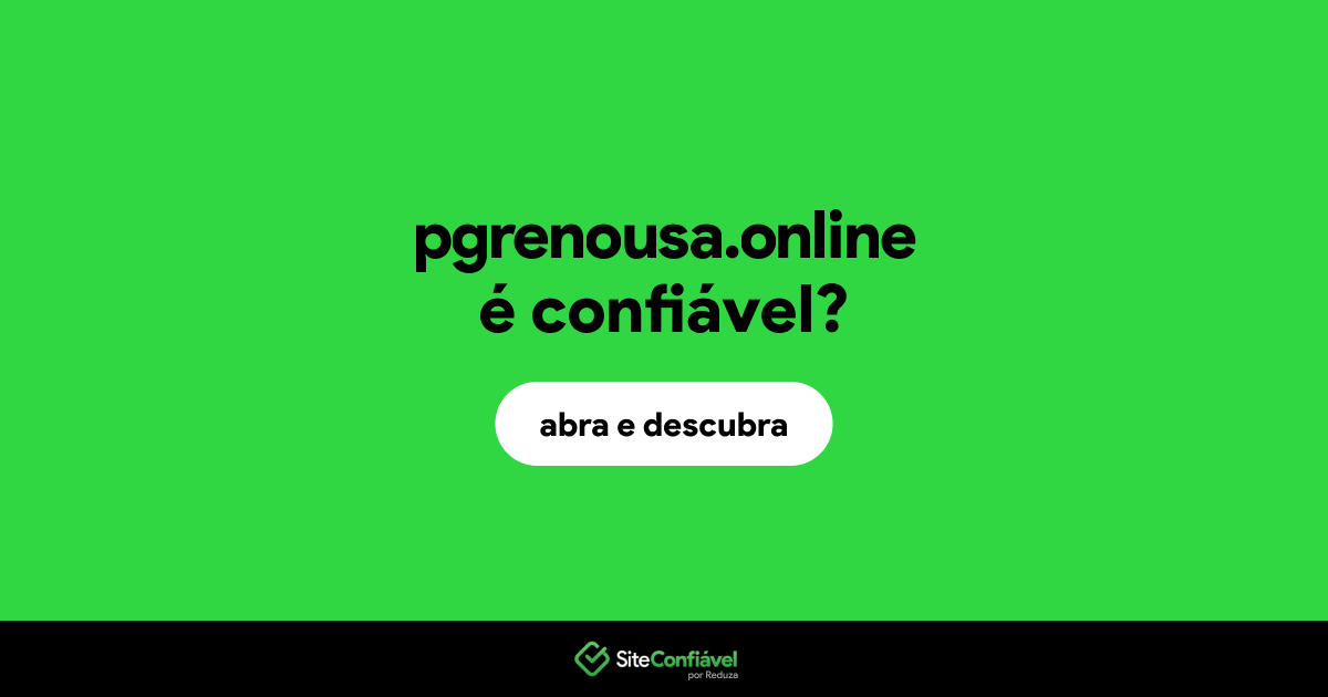 O site pgrenousa.online é confiável?