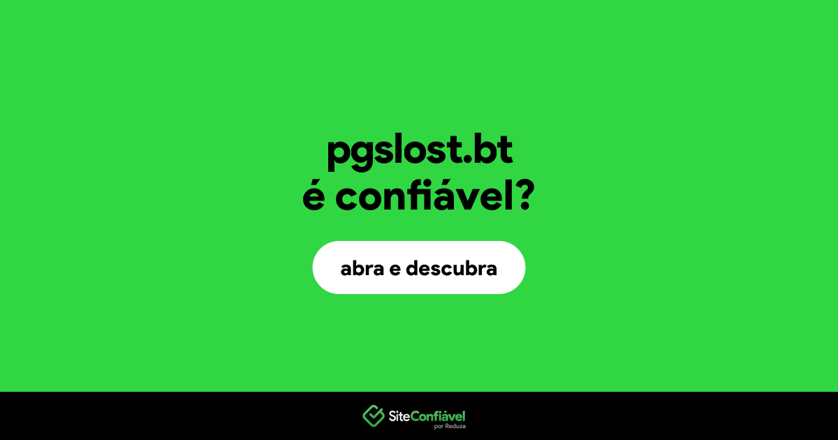 O site pgslost.bt é confiável?