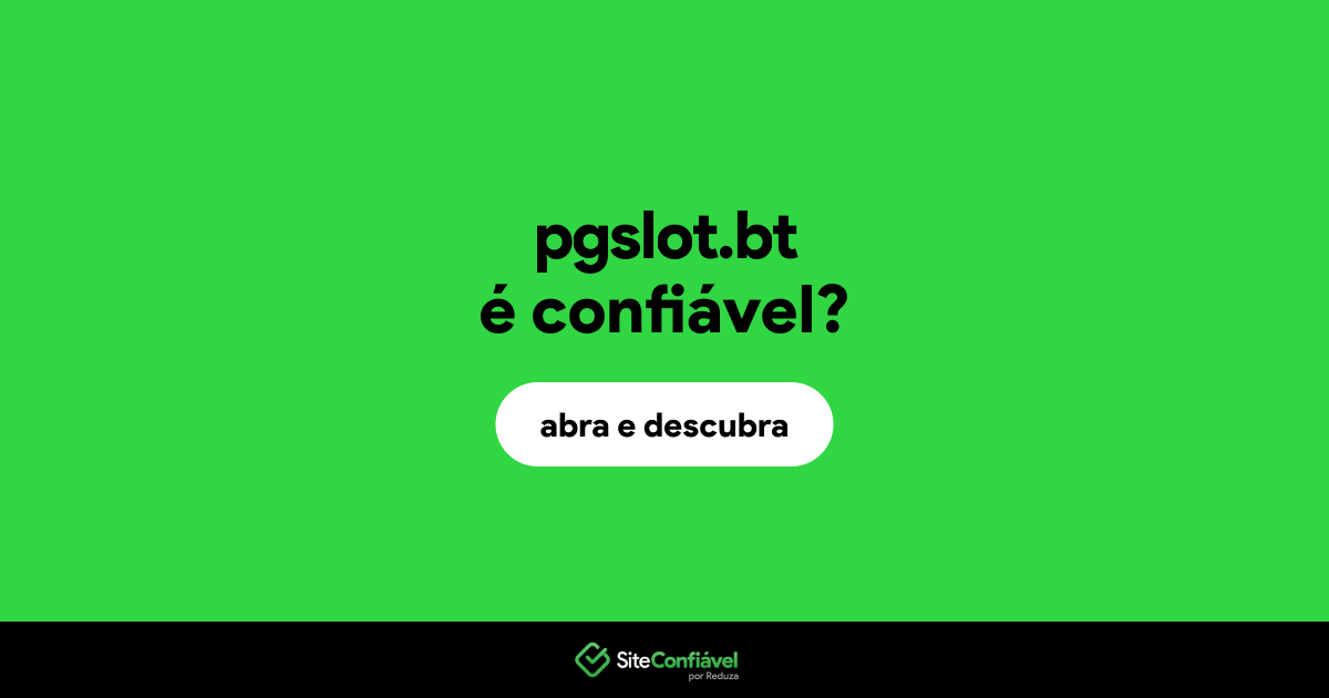 O site pgslot.bt é confiável?