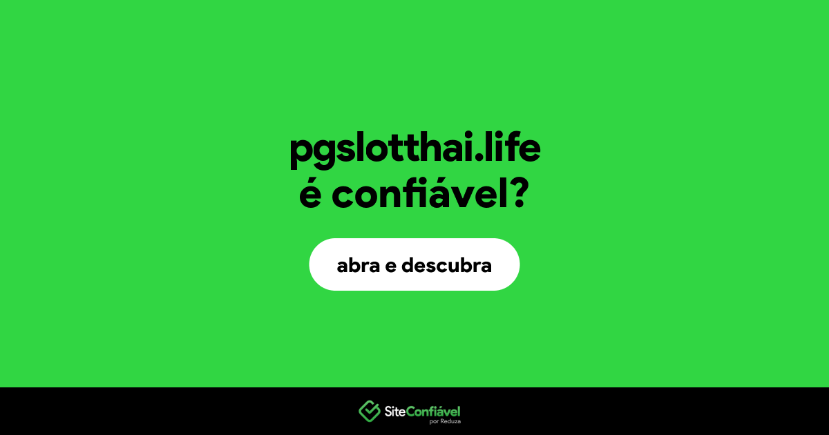 O site pgslotthai.life é confiável?
