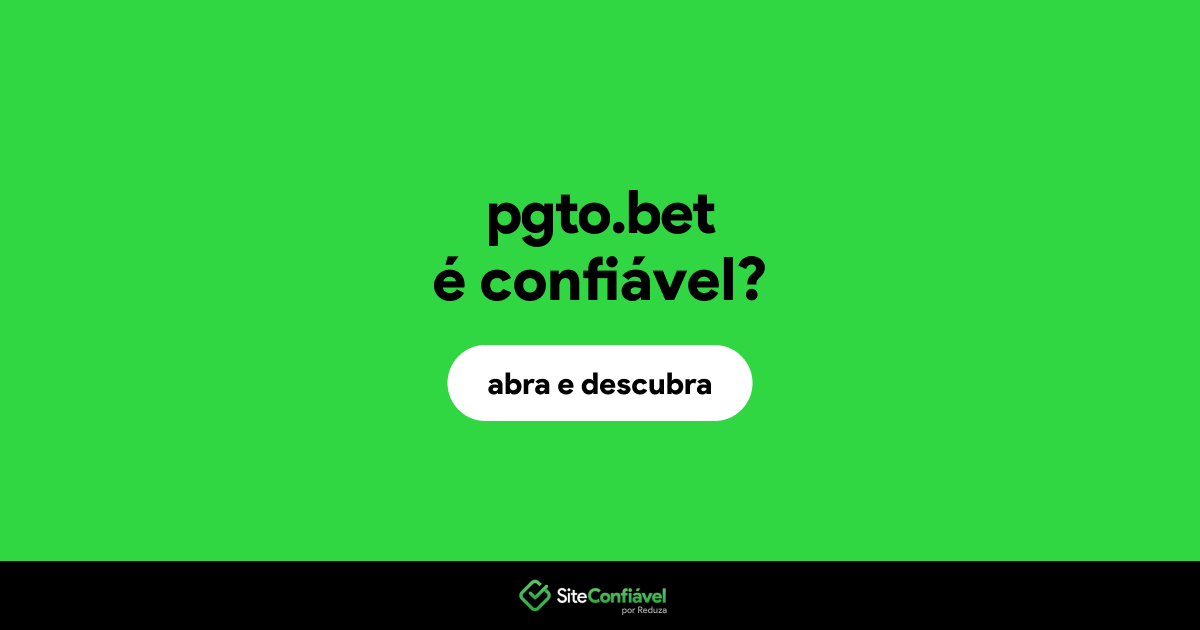 O site pgto.bet é confiável?