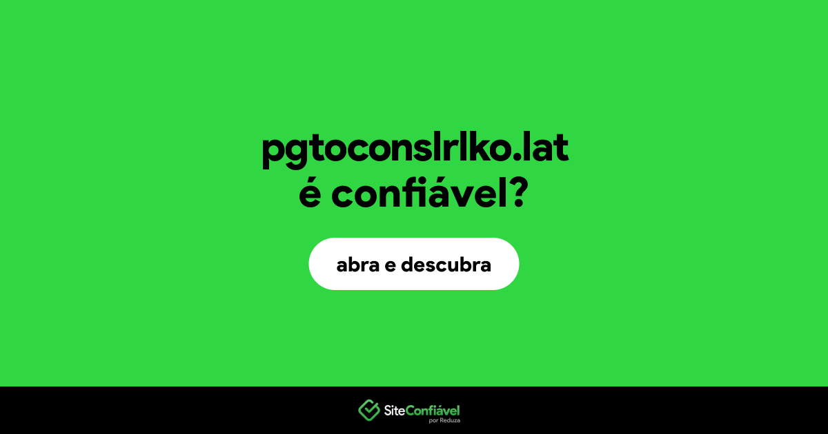 O site pgtoconslrlko.lat é confiável?