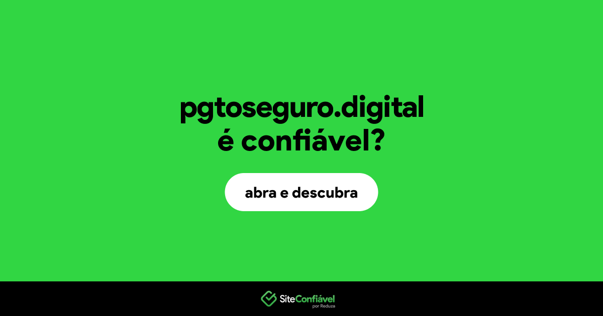 O site pgtoseguro.digital é confiável?