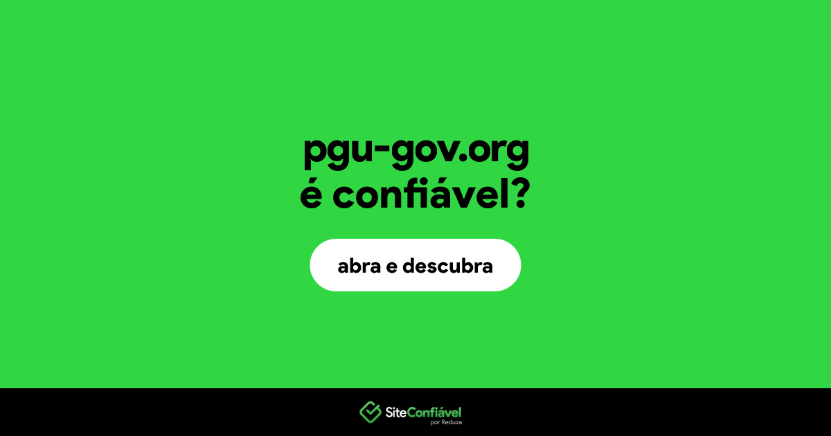 O site pgu-gov.org é confiável?