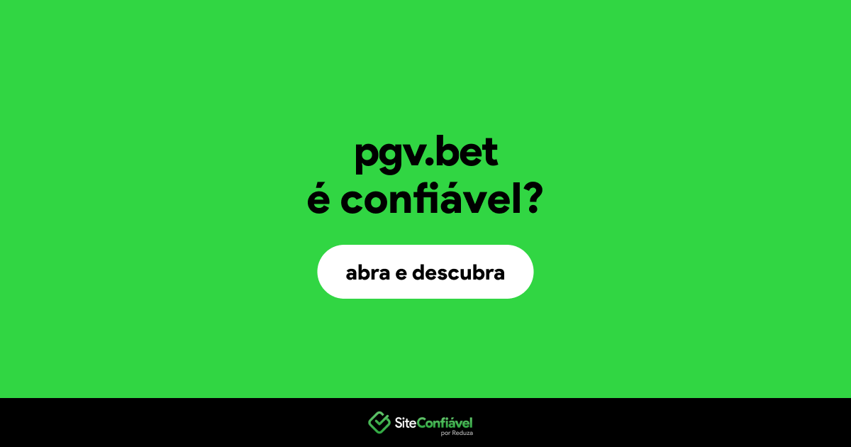 O site pgv.bet é confiável?