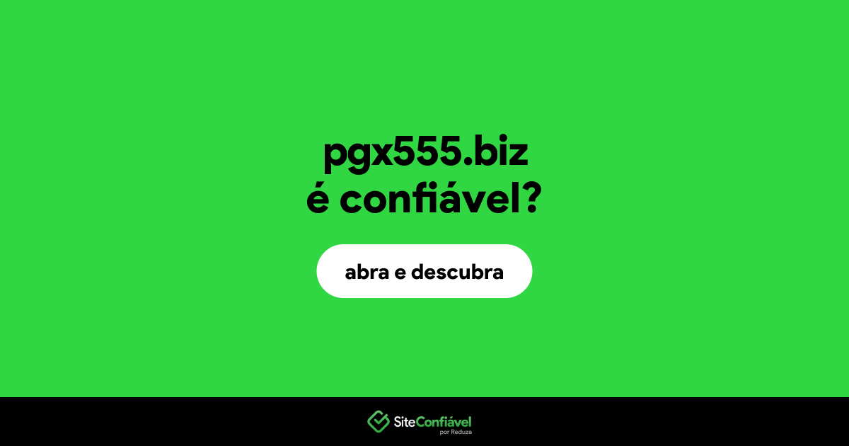 O site pgx555.biz é confiável?