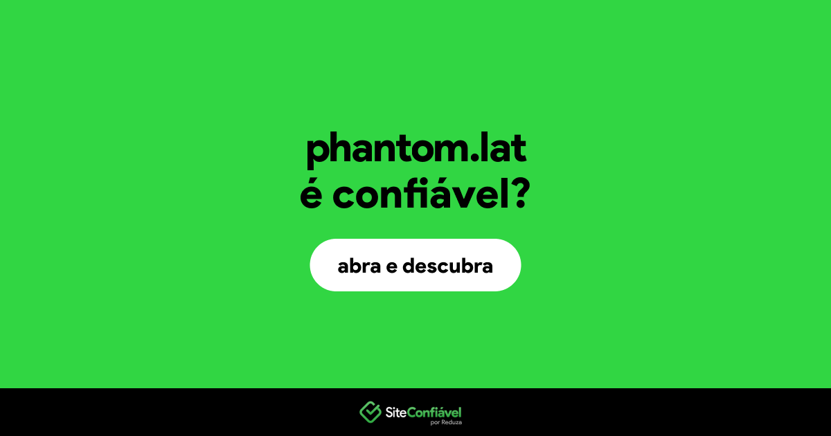 O site phantom.lat é confiável?