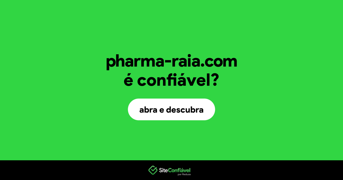 O site pharma-raia.com é confiável?