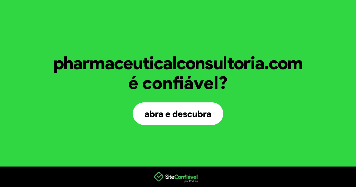O site pharmaceuticalconsultoria.com é confiável?