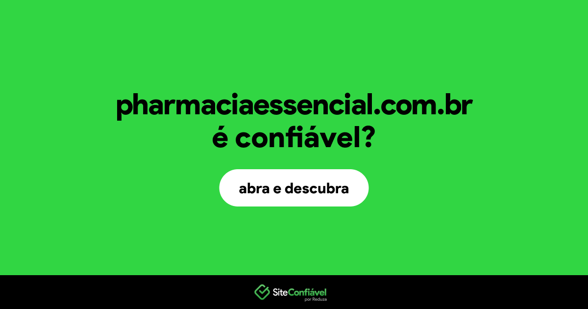 O site pharmaciaessencial.com.br é confiável?