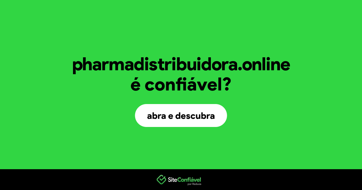 O site pharmadistribuidora.online é confiável?