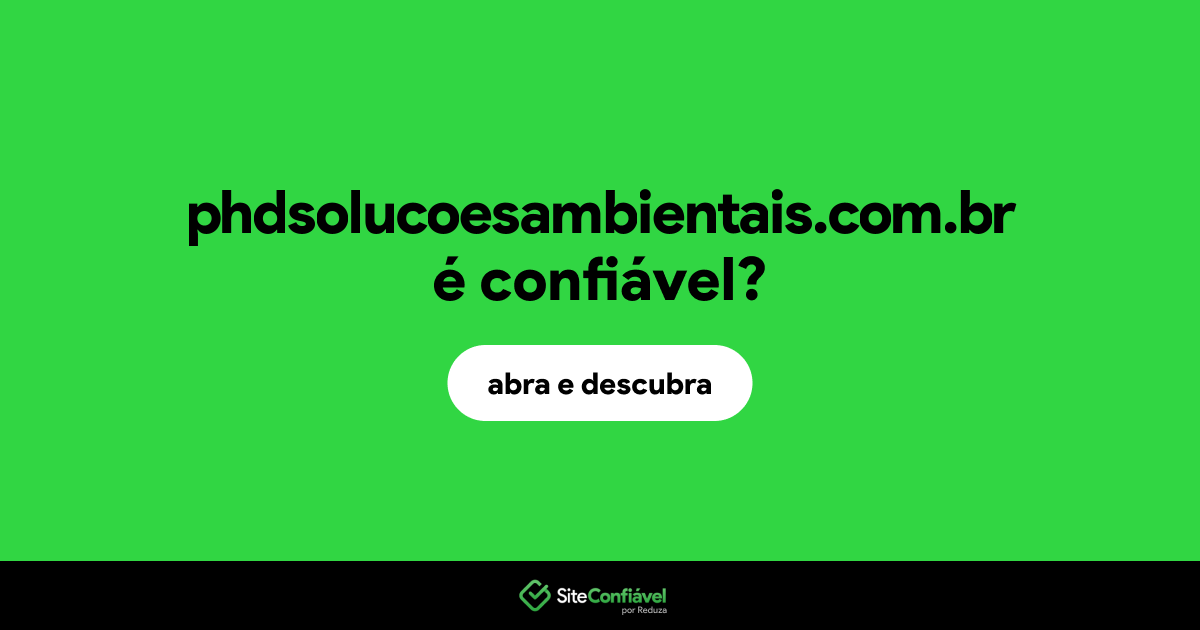 O site phdsolucoesambientais.com.br é confiável?
