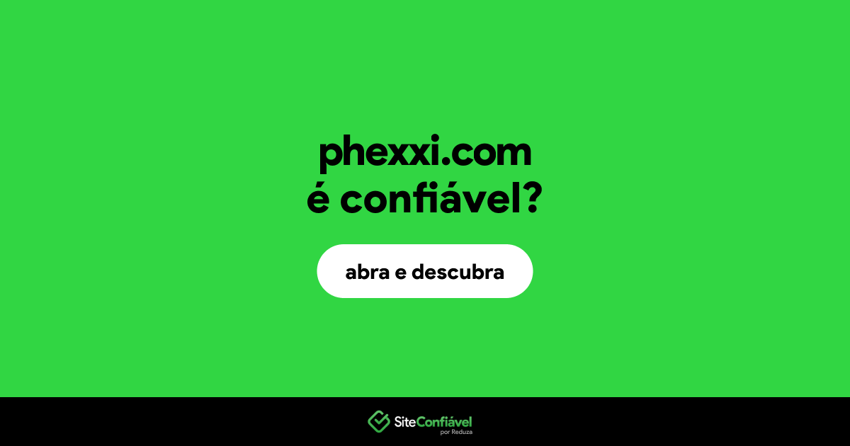 O site phexxi.com é confiável?