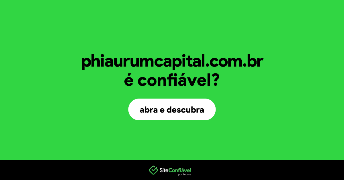 O site phiaurumcapital.com.br é confiável?