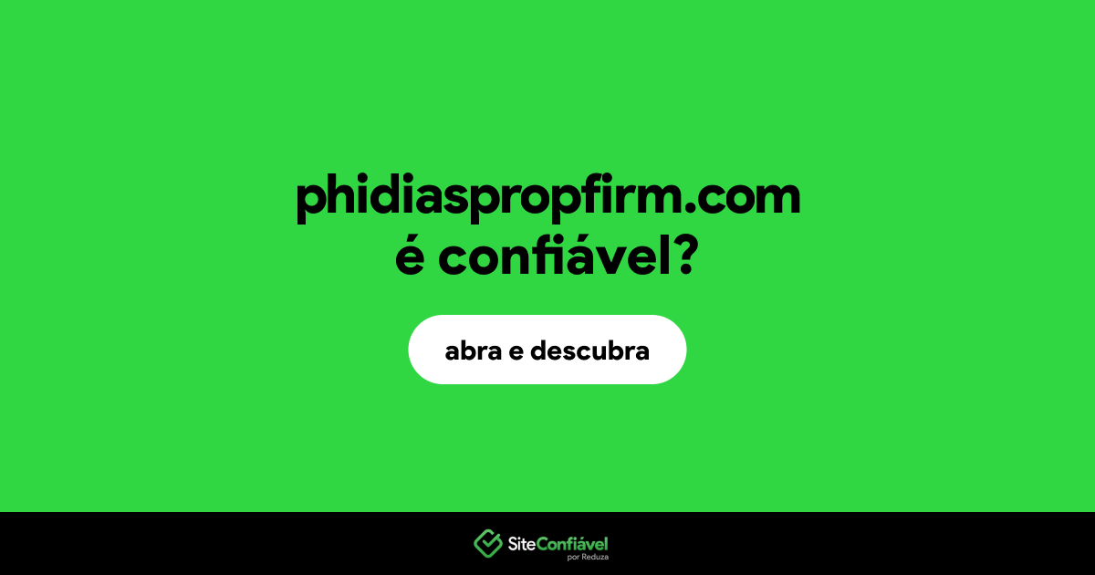 O site phidiaspropfirm.com é confiável?
