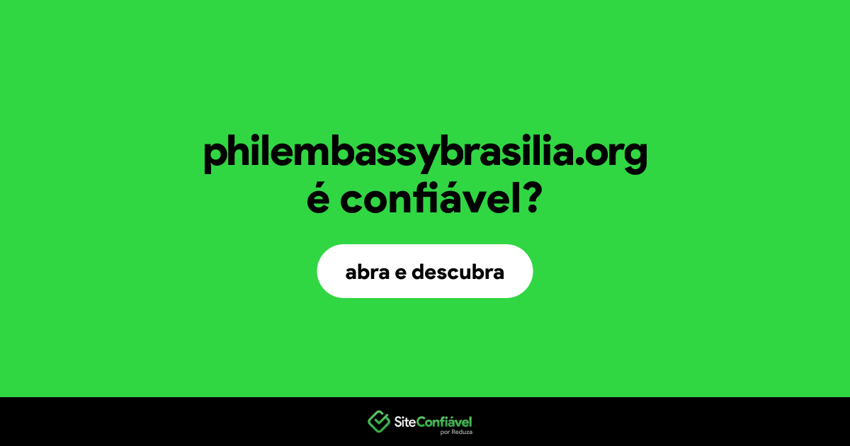 O site philembassybrasilia.org é confiável?