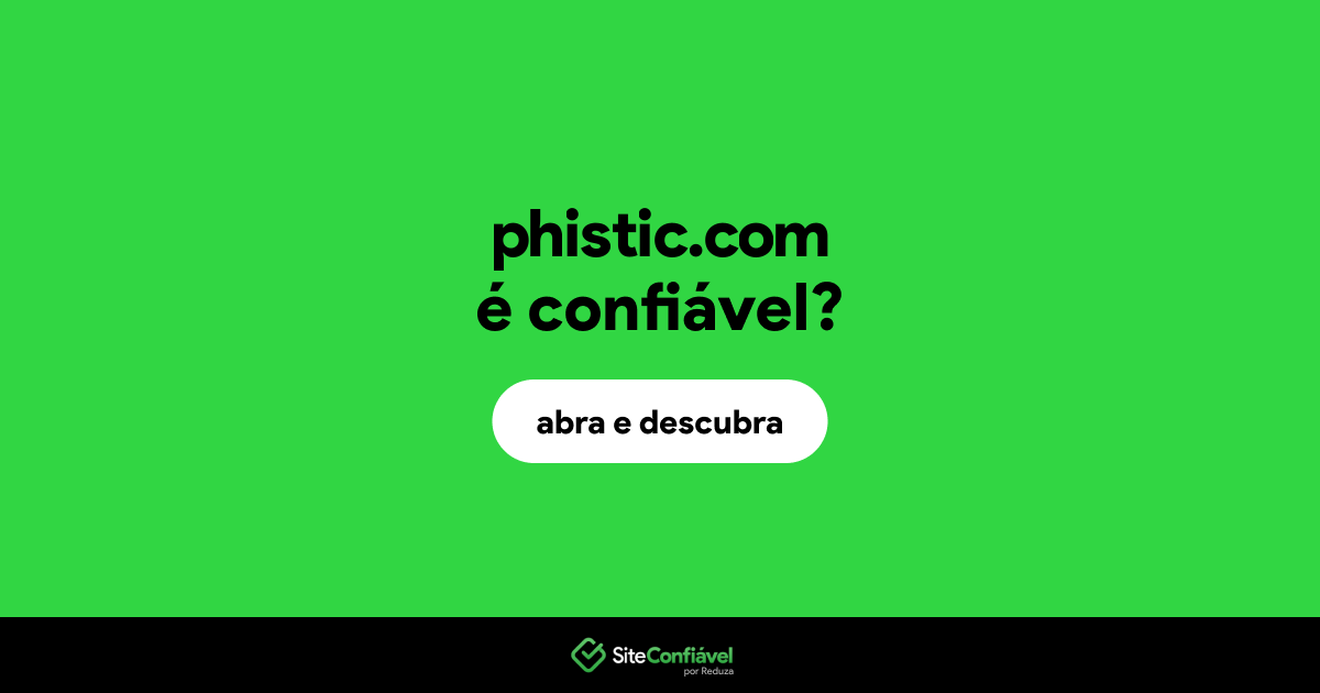 O site phistic.com é confiável?