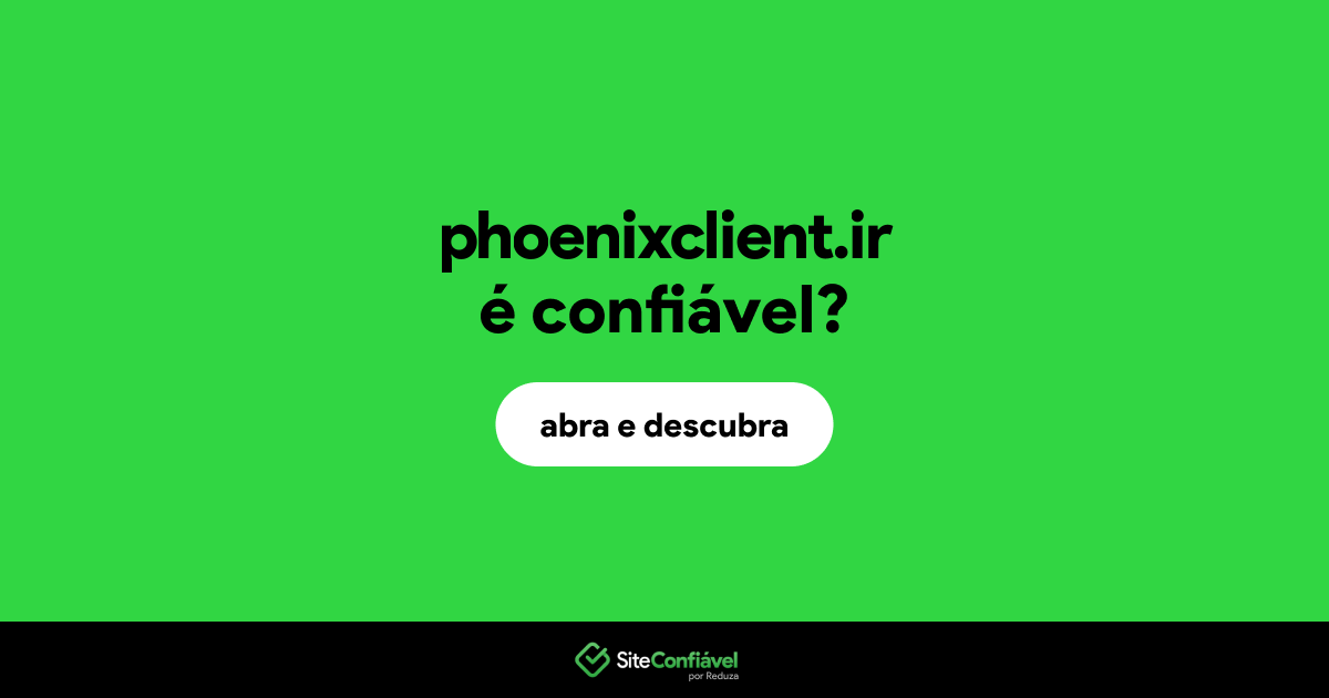 O site phoenixclient.ir é confiável?