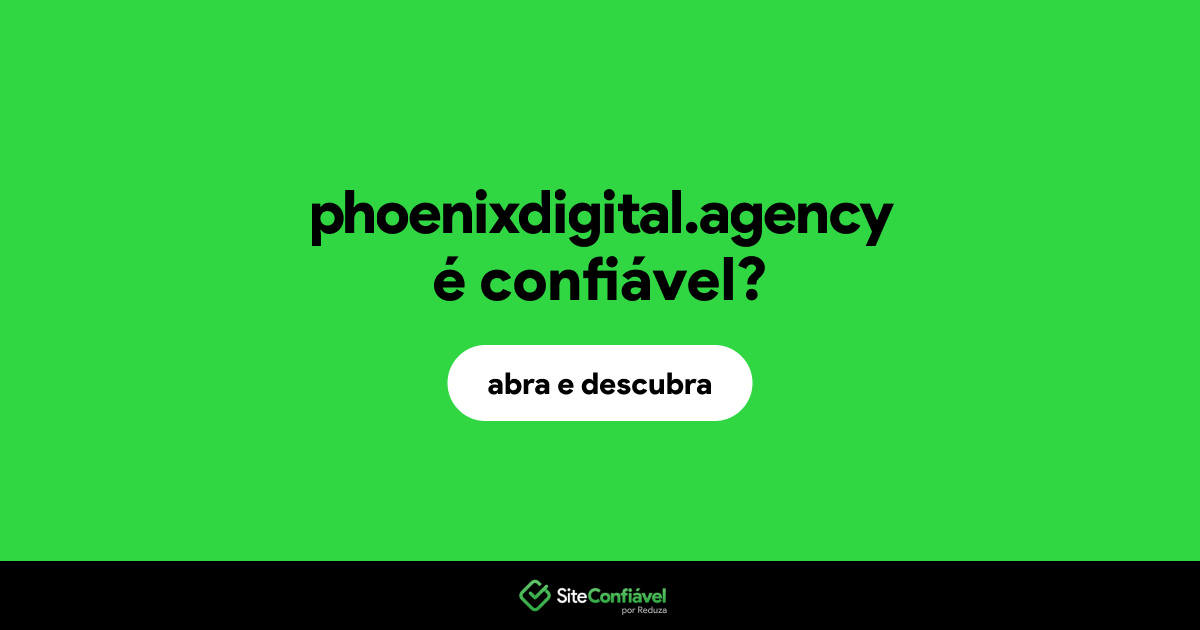 O site phoenixdigital.agency é confiável?