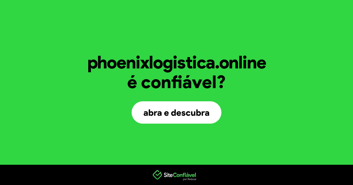 O site phoenixlogistica.online é confiável?