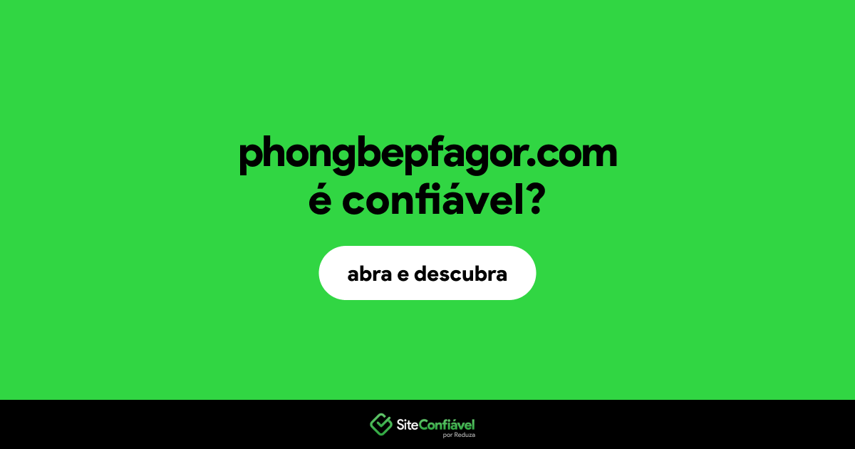 O site phongbepfagor.com é confiável?