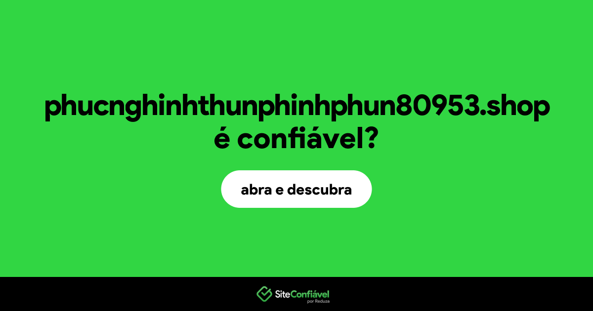 O site phucnghinhthunphinhphun80953.shop é confiável?