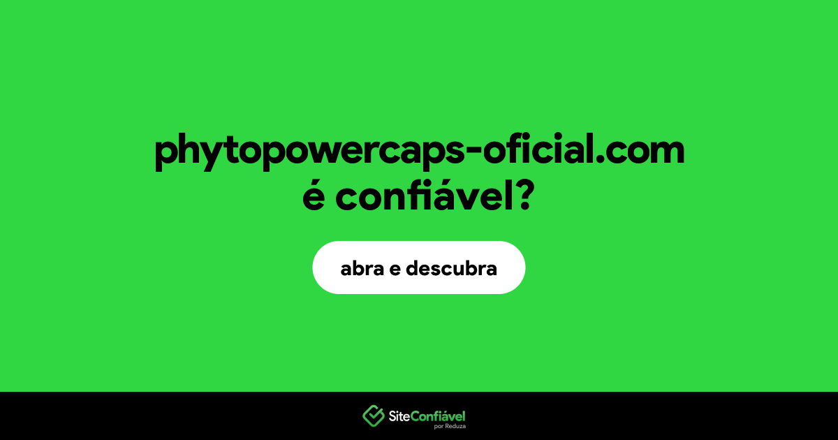 O site phytopowercaps-oficial.com é confiável?