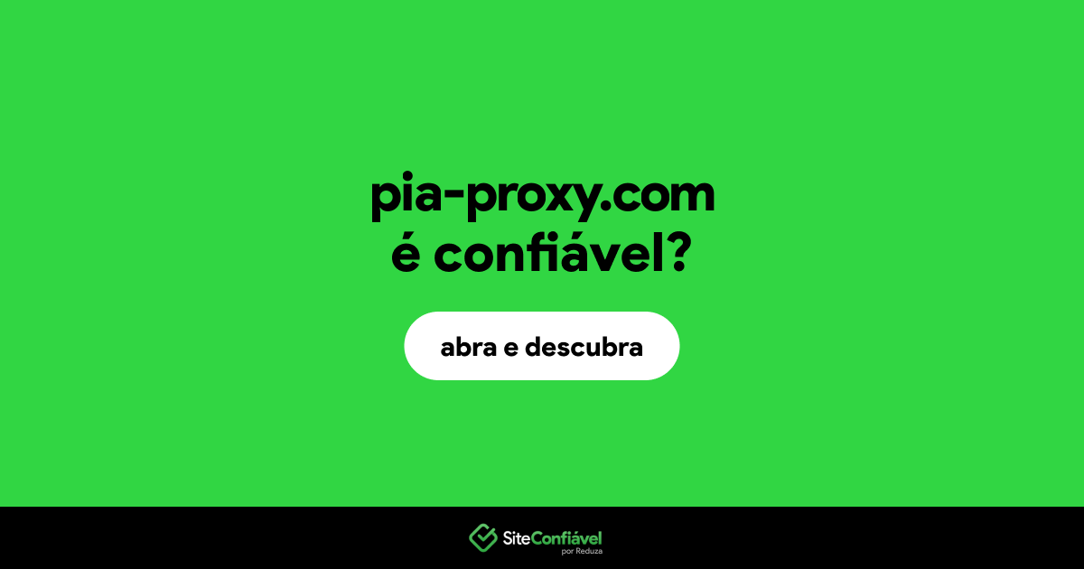 O site pia-proxy.com é confiável?