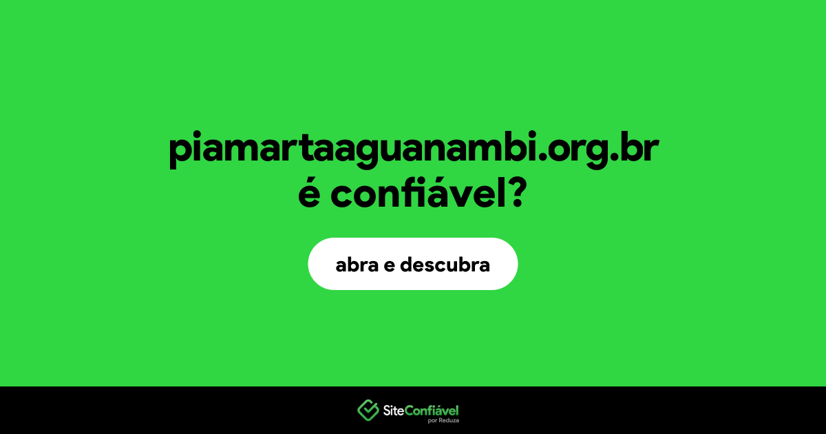 O site piamartaaguanambi.org.br é confiável?