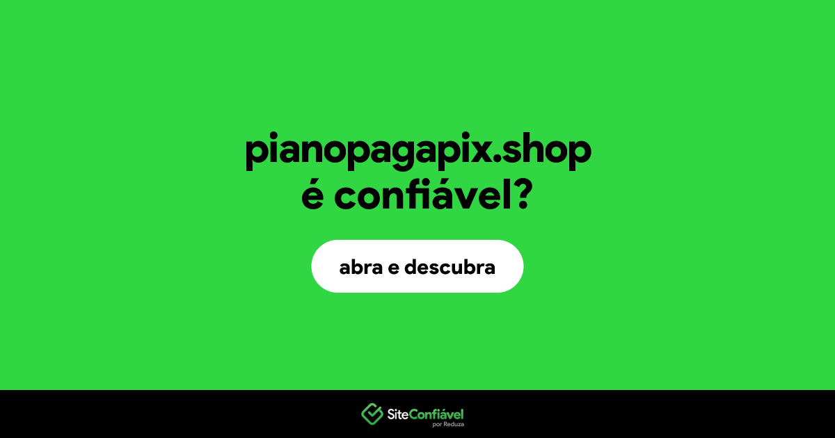 O site pianopagapix.shop é confiável?