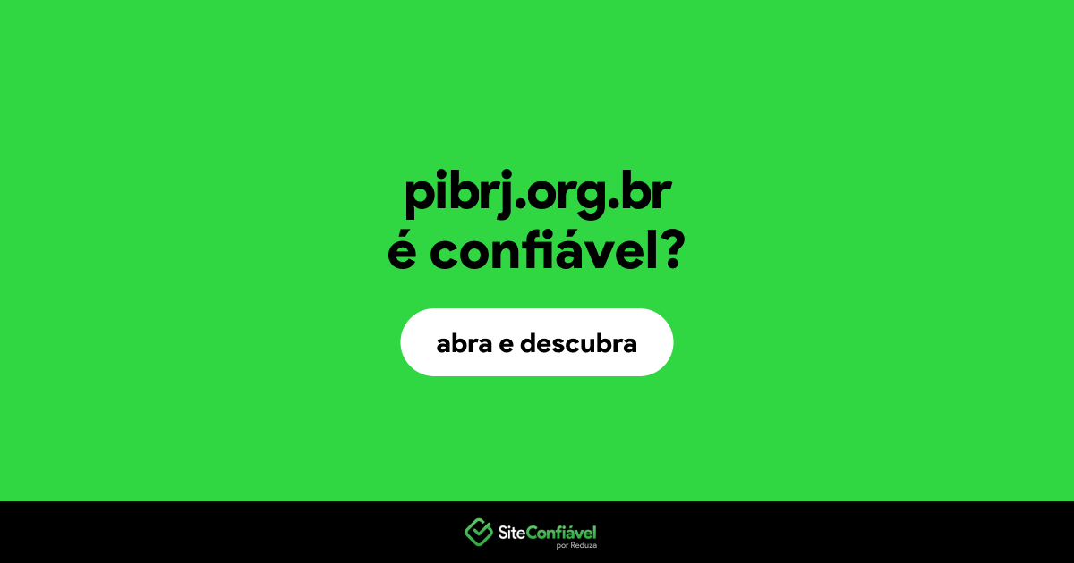 O site pibrj.org.br é confiável?