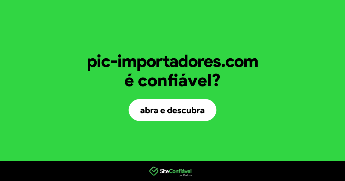 O site pic-importadores.com é confiável?