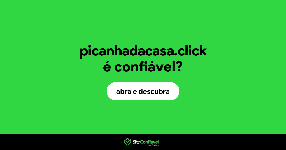 O site picanhadacasa.click é confiável?