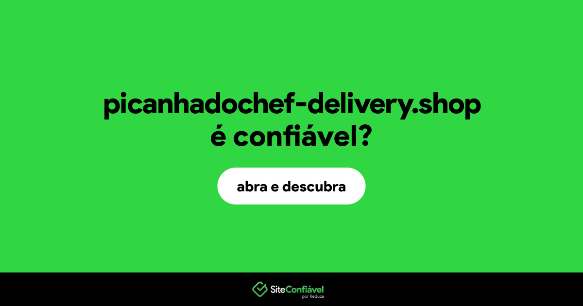 O site picanhadochef-delivery.shop é confiável?