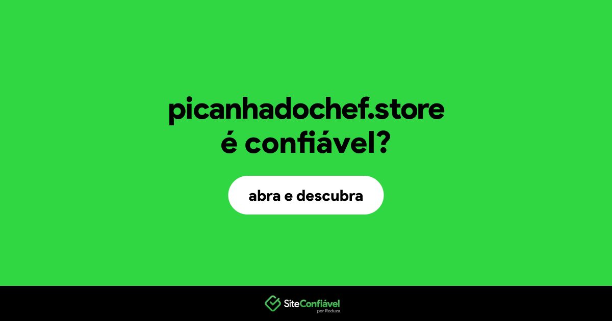 O site picanhadochef.store é confiável?