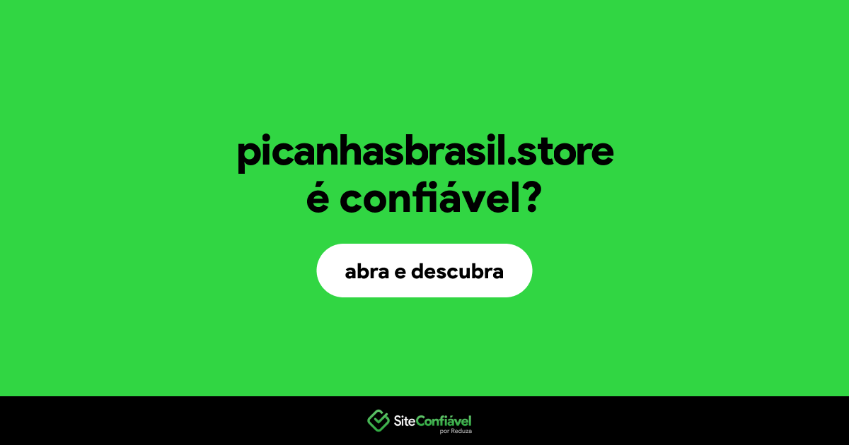 O site picanhasbrasil.store é confiável?
