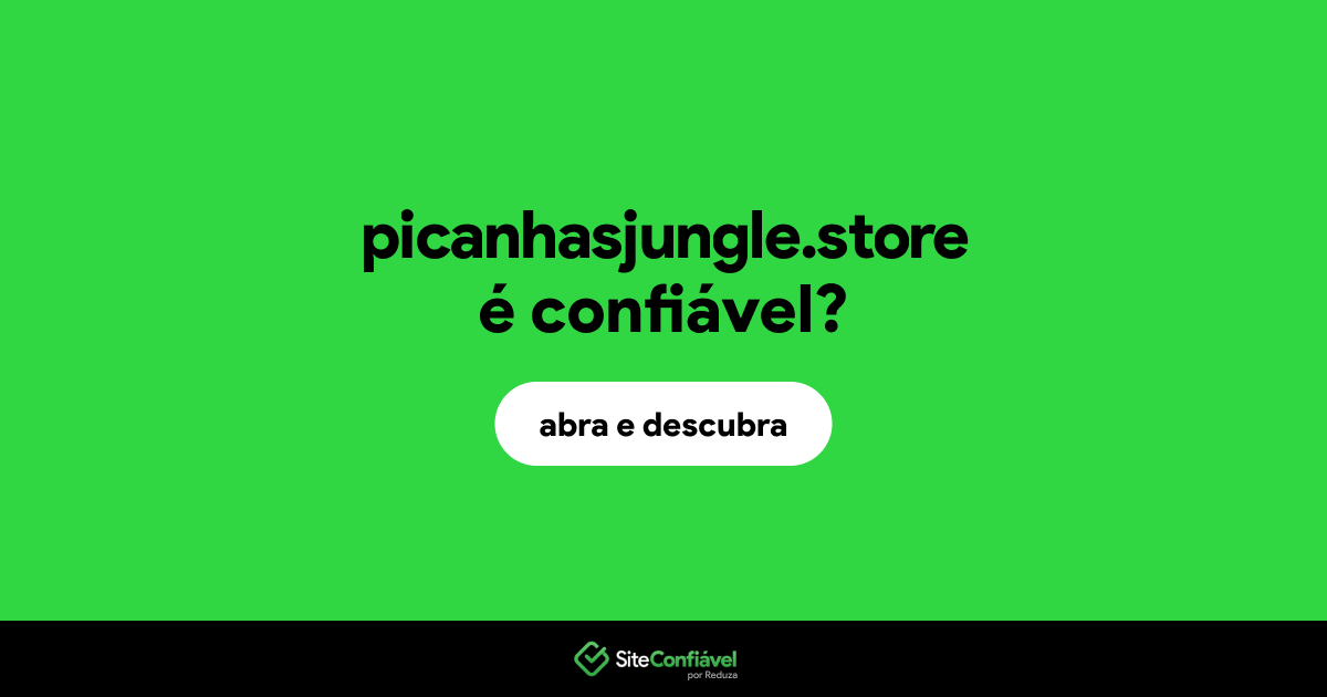 O site picanhasjungle.store é confiável?
