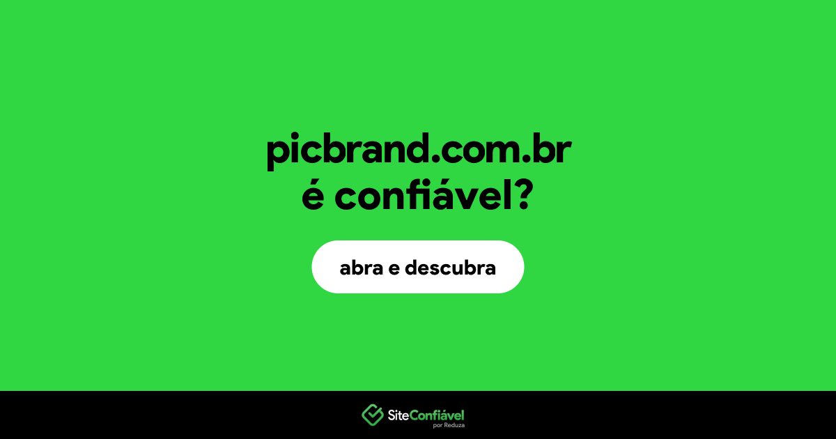 O site picbrand.com.br é confiável?