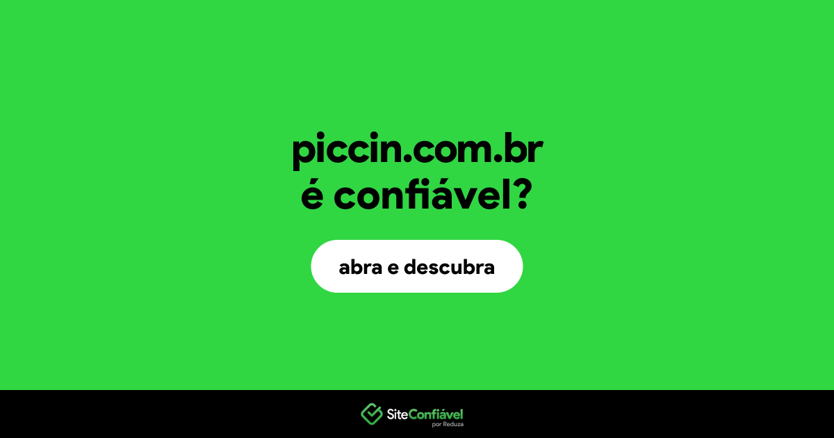 O site piccin.com.br é confiável?