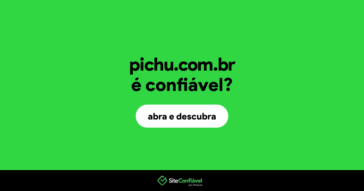 O site pichu.com.br é confiável?