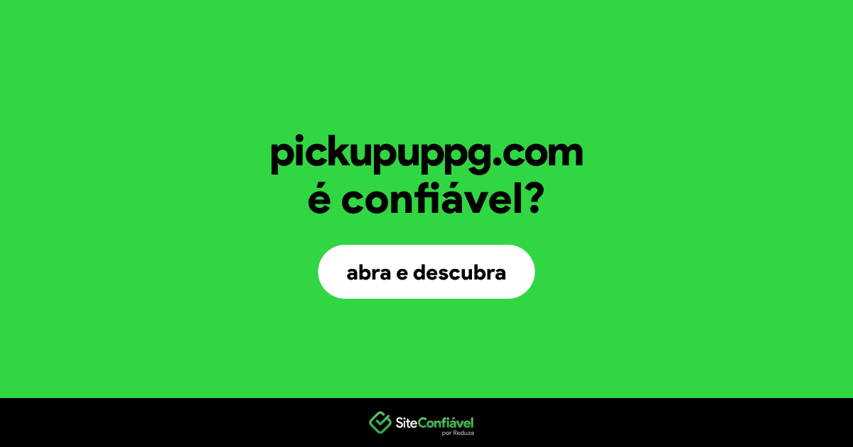 O site pickupuppg.com é confiável?