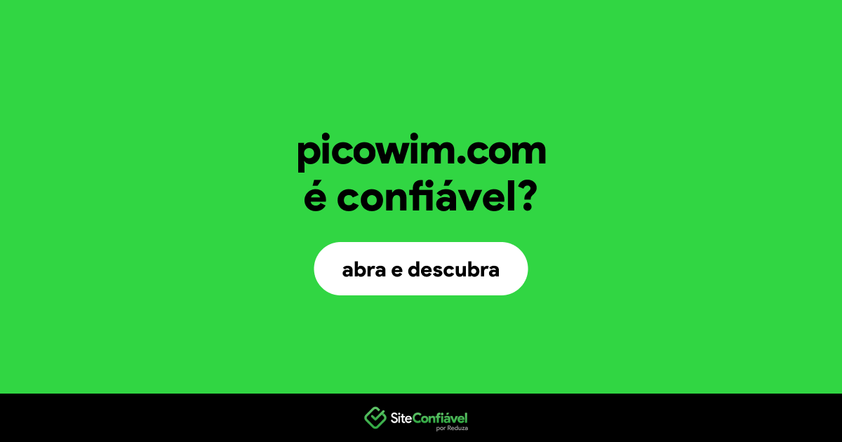 O site picowim.com é confiável?