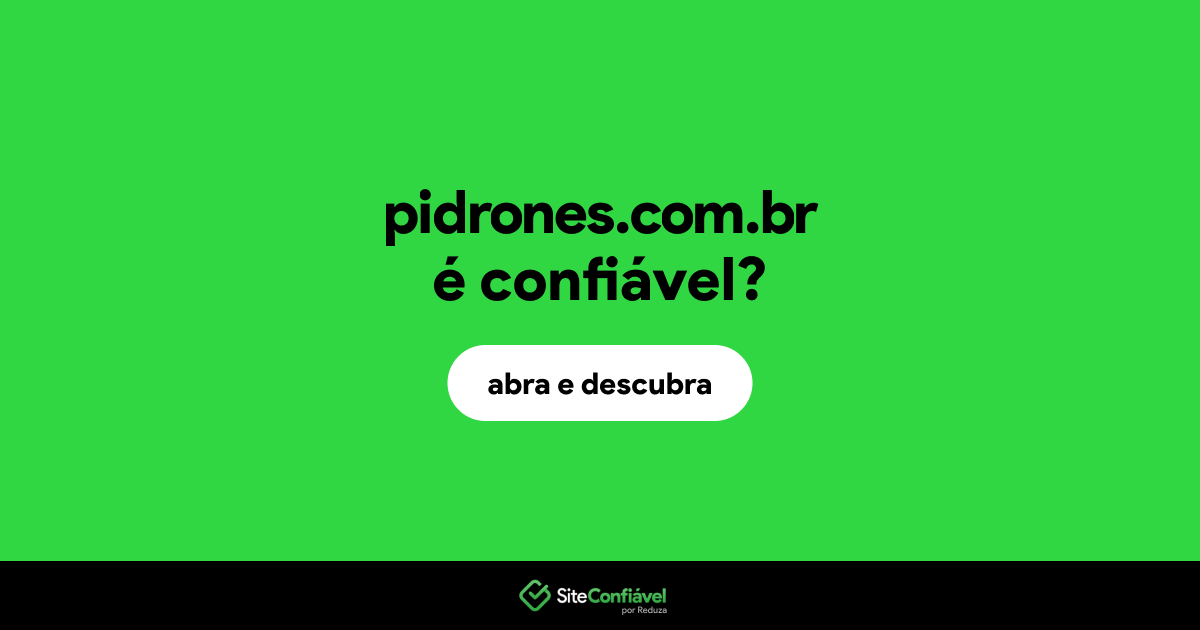 O site pidrones.com.br é confiável?