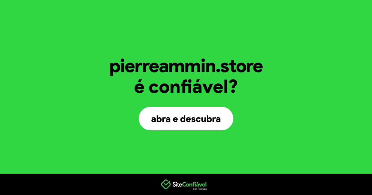 O site pierreammin.store é confiável?