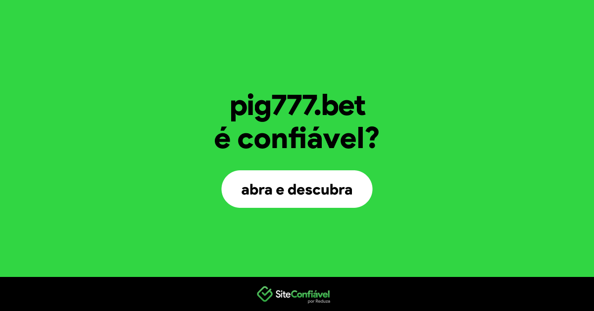 O site pig777.bet é confiável?