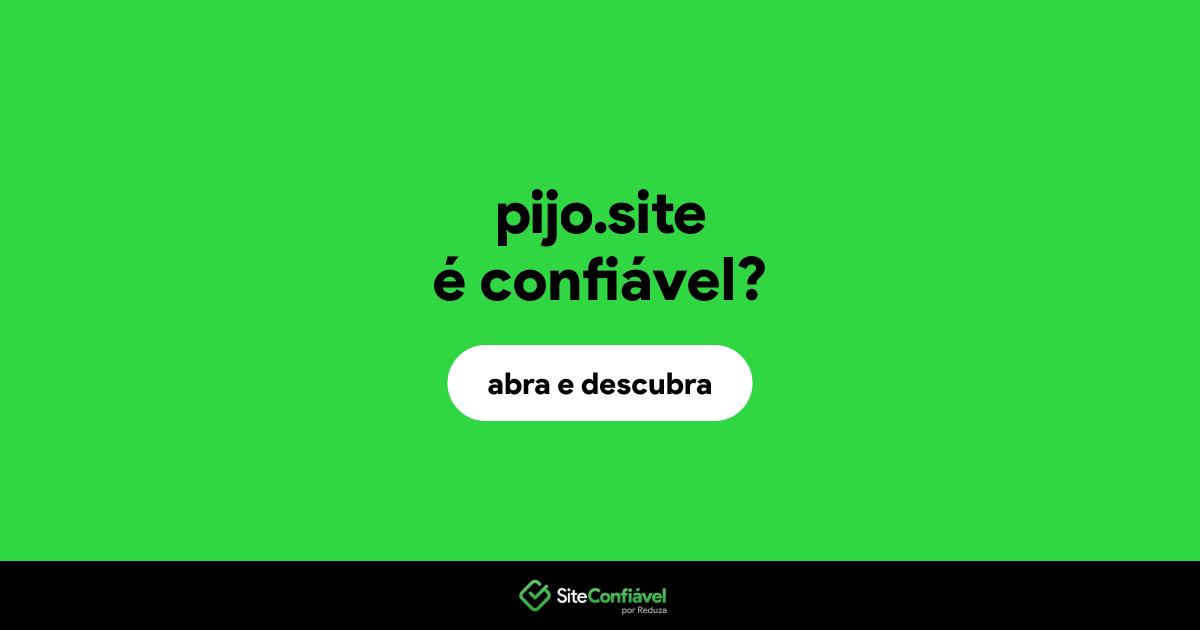 O site pijo.site é confiável?
