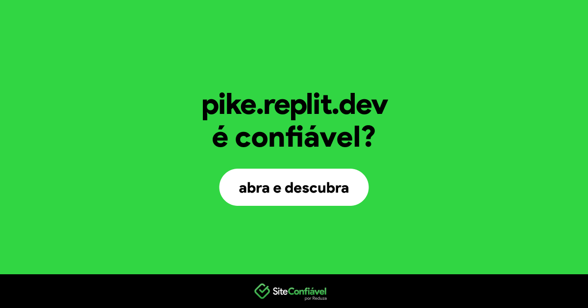 O site pike.replit.dev é confiável?