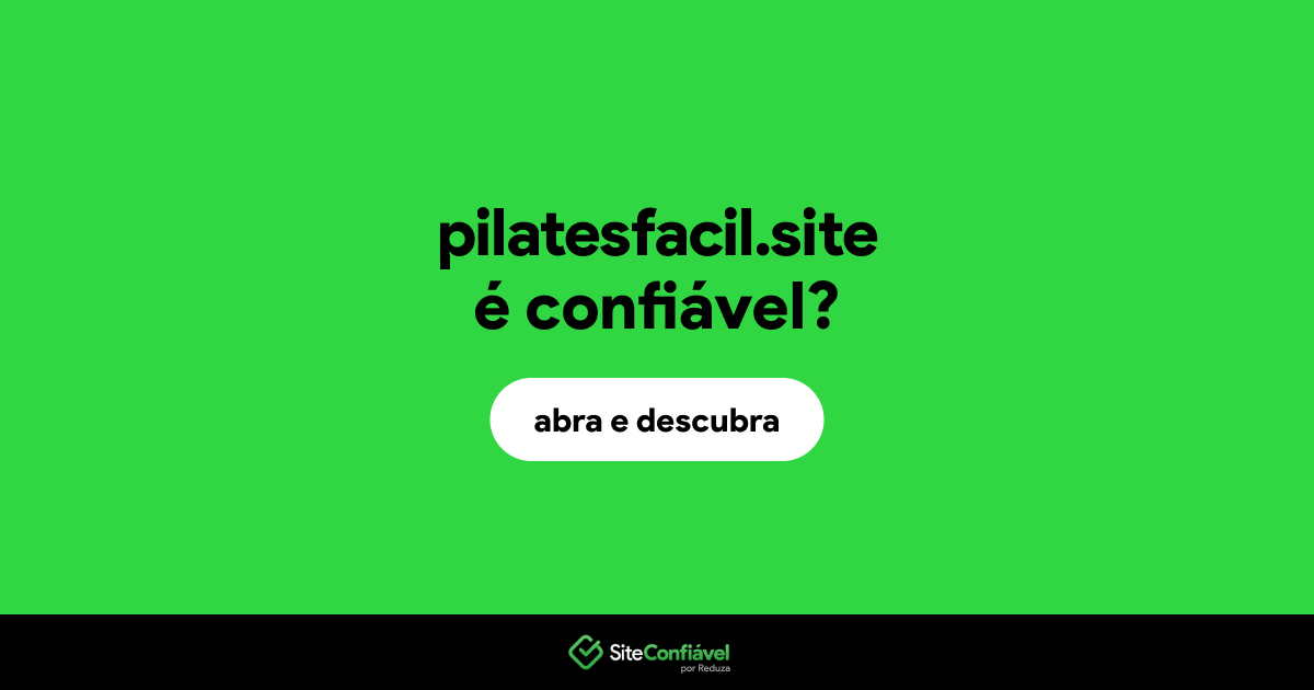 O site pilatesfacil.site é confiável?